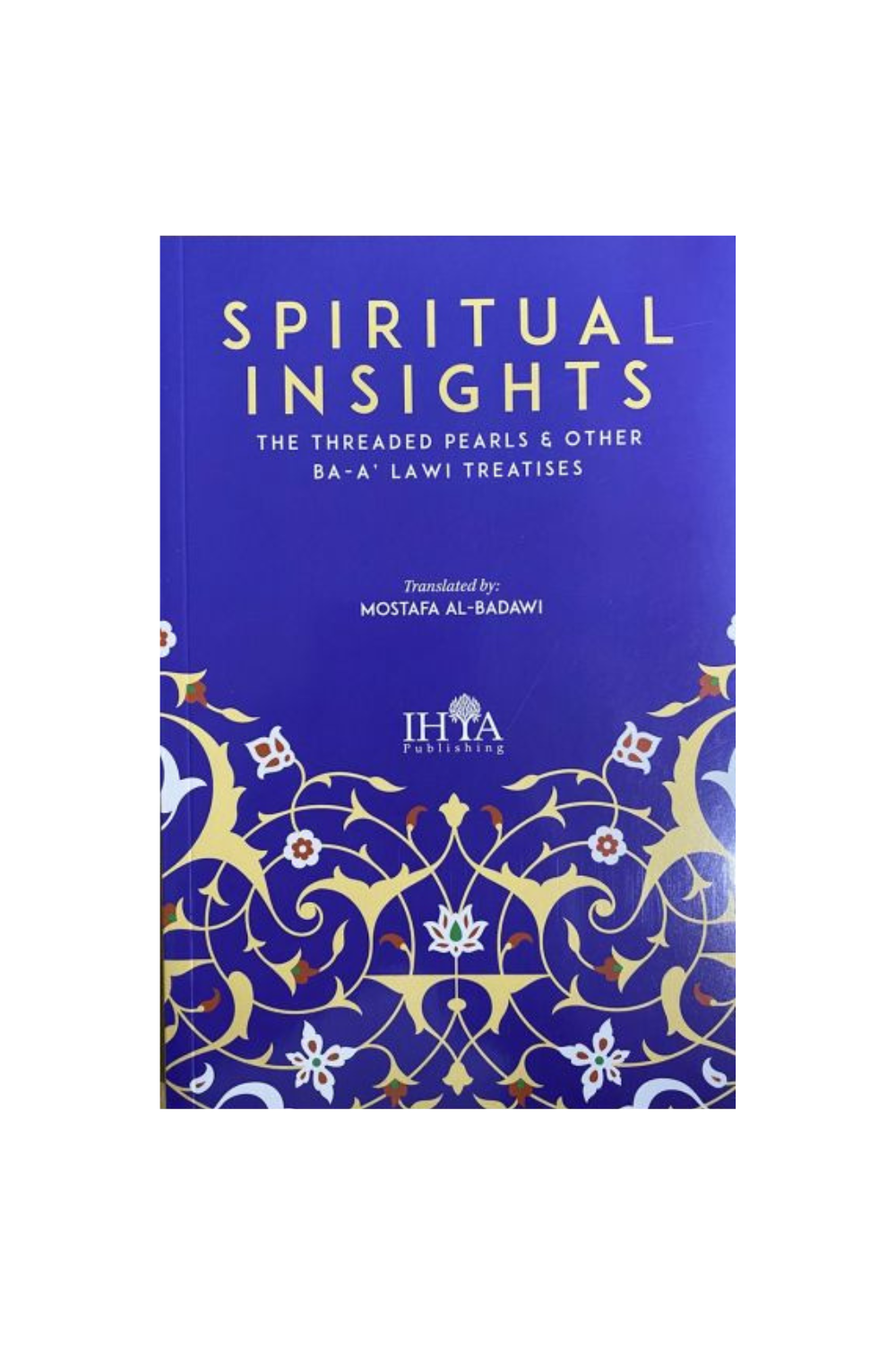 Spiritual Insights: The Threaded Pearls & other Ba-‘Alawi Treatises