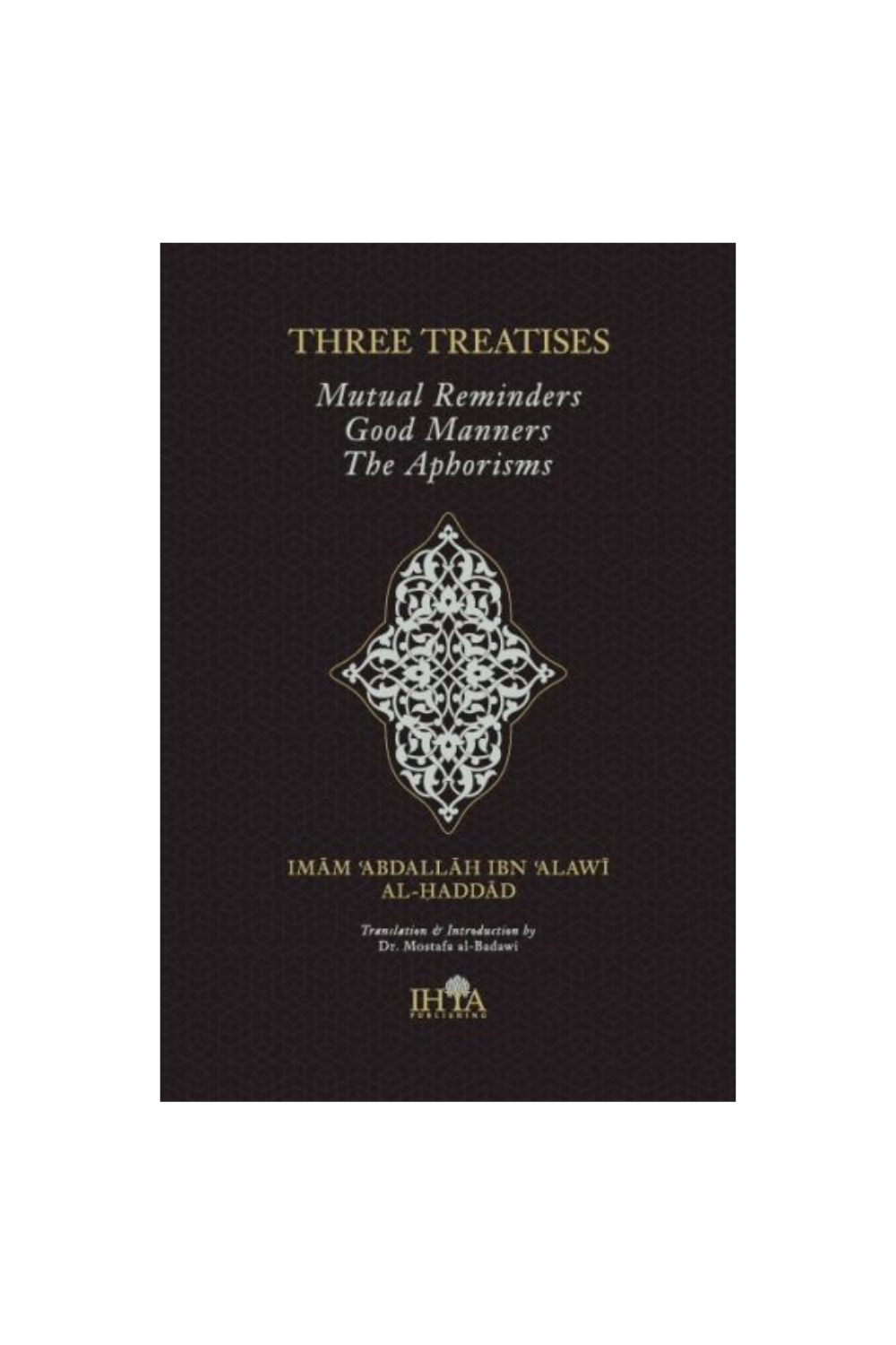 Three Treatises : Mutual Reminding, Good Manners & The Aphorisms