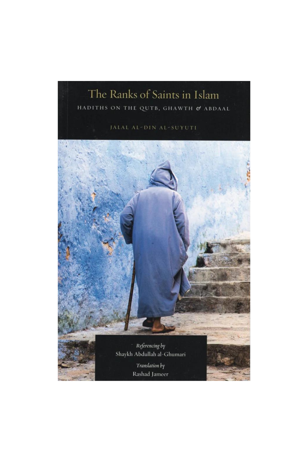 The Ranks of Saints in Islam - Hadiths on the Qutb, Ghawth & Abdaal