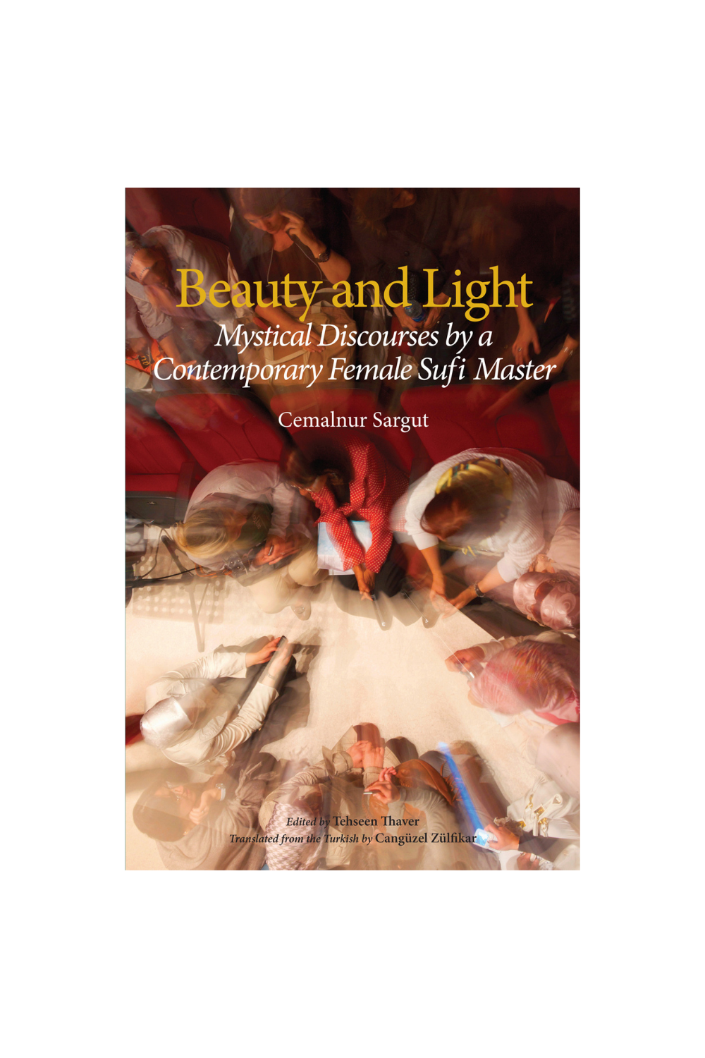 Beauty and Light: Mystical Discourses by a Contemporary Female Sufi Master