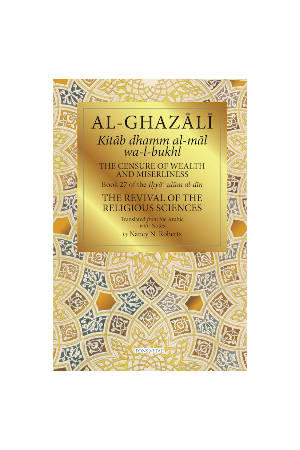 Al-Ghazali: Censure of Wealth and Miserliness (Book 27 of The Revival of the Religious Sciences)