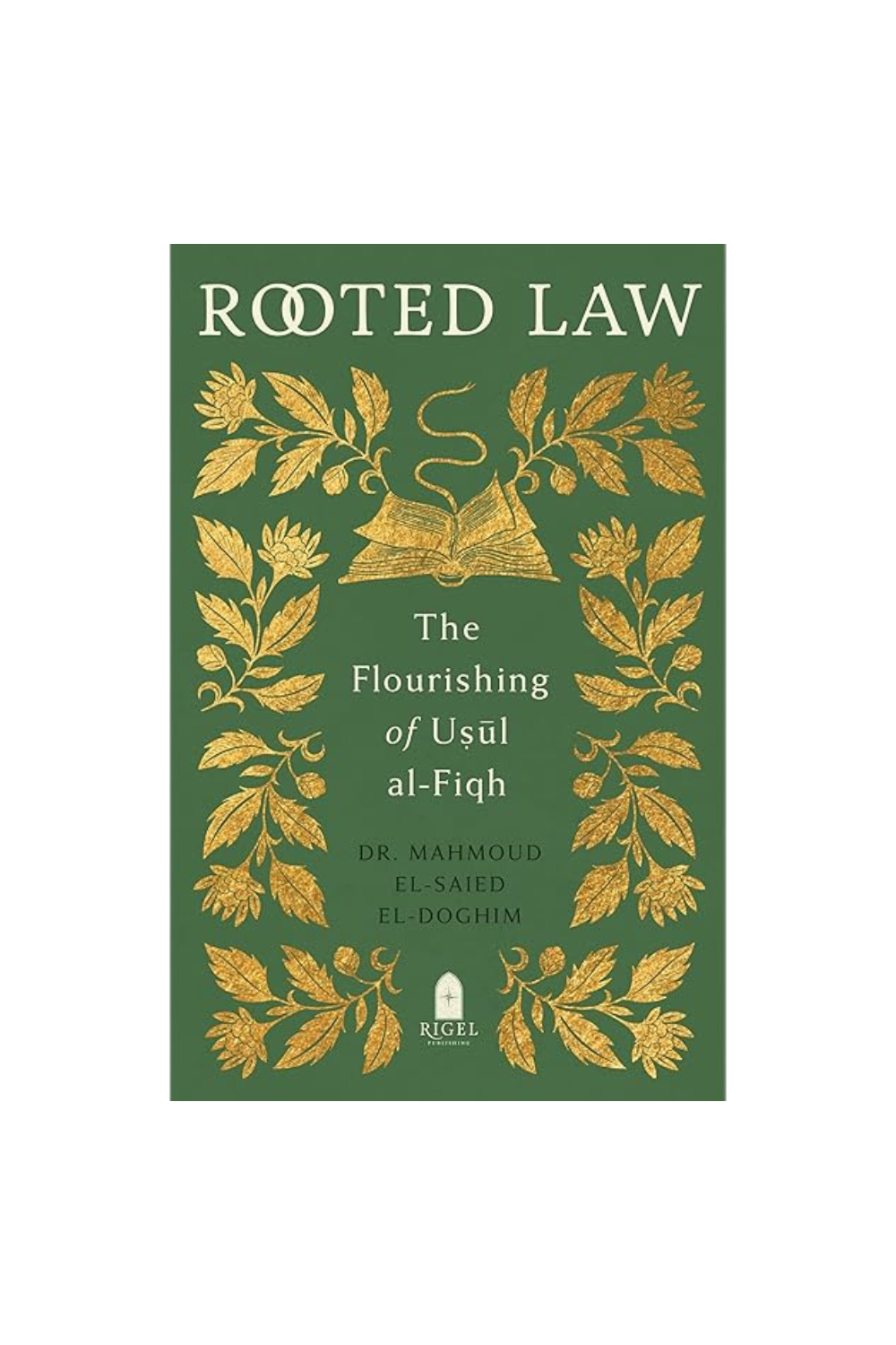 Rooted Law: The Flourishing of Uṣūl al-Fiqh