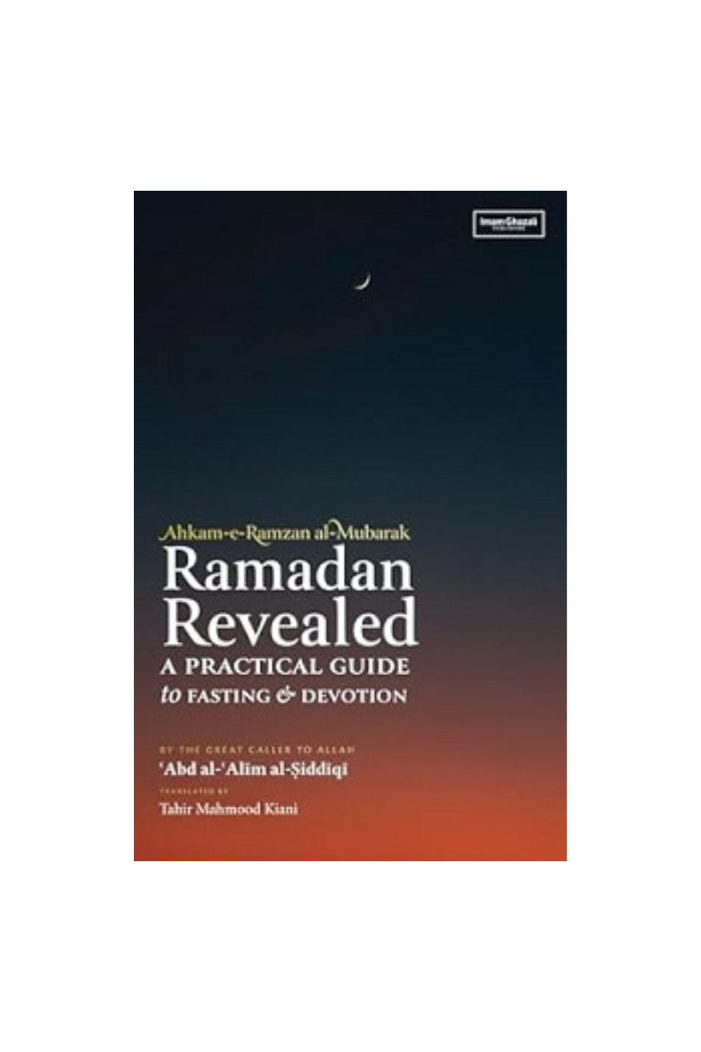 Ramadan Revealed: A Practical Guide to Fasting & Devotion