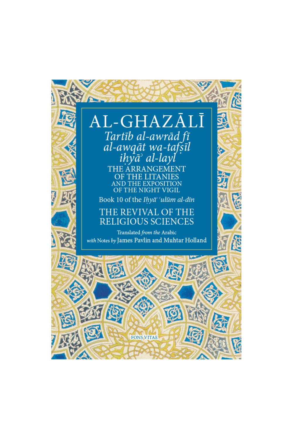 Al-Ghazali: The Arrangement of the Litanies and the Exposition of the Night Vigil – Book 10