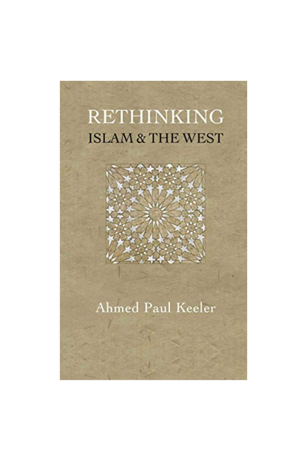 Rethinking Islam & The West