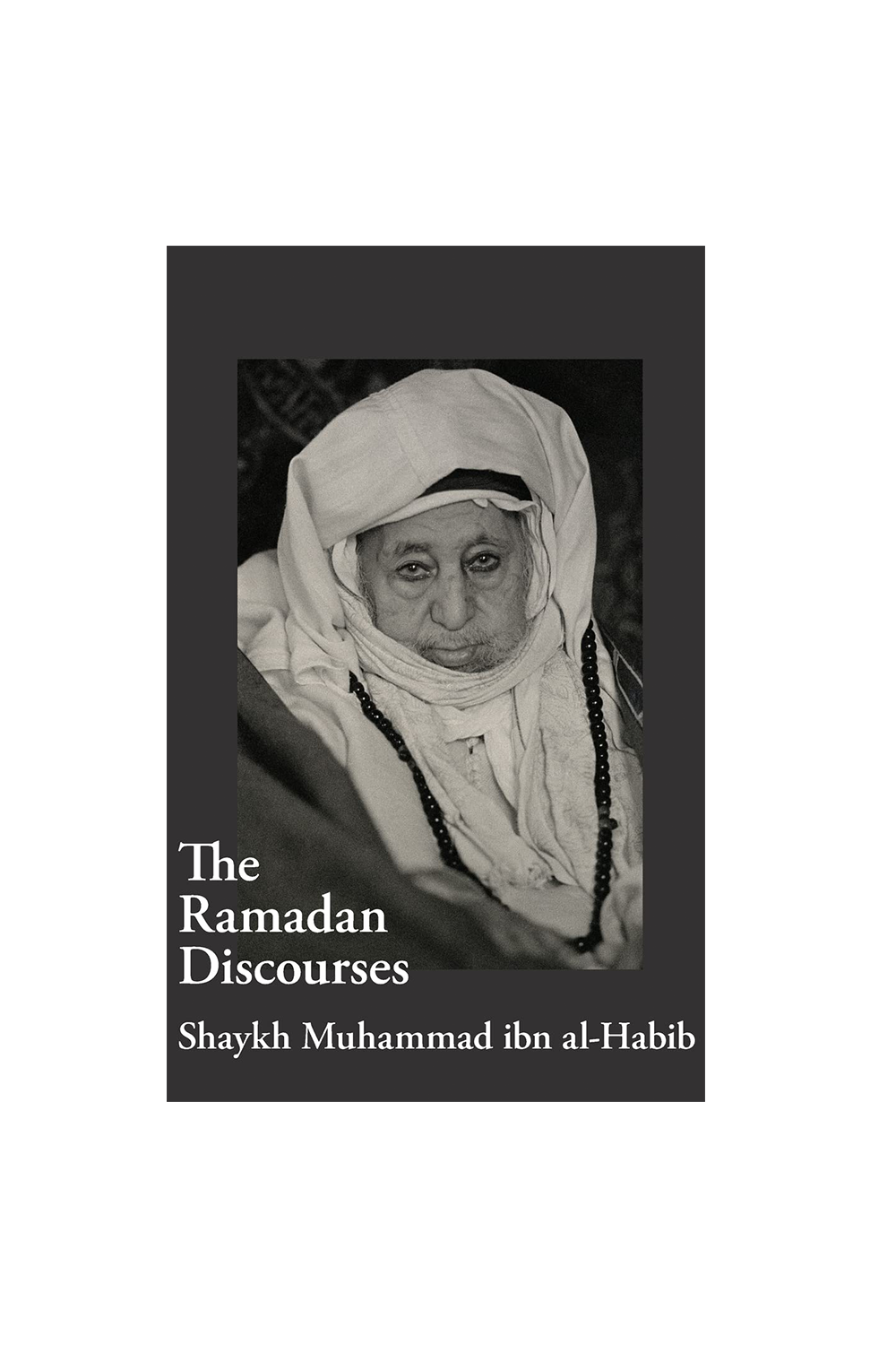 The Ramadan Discourses of Shaykh Muhammad ibn al-Habib