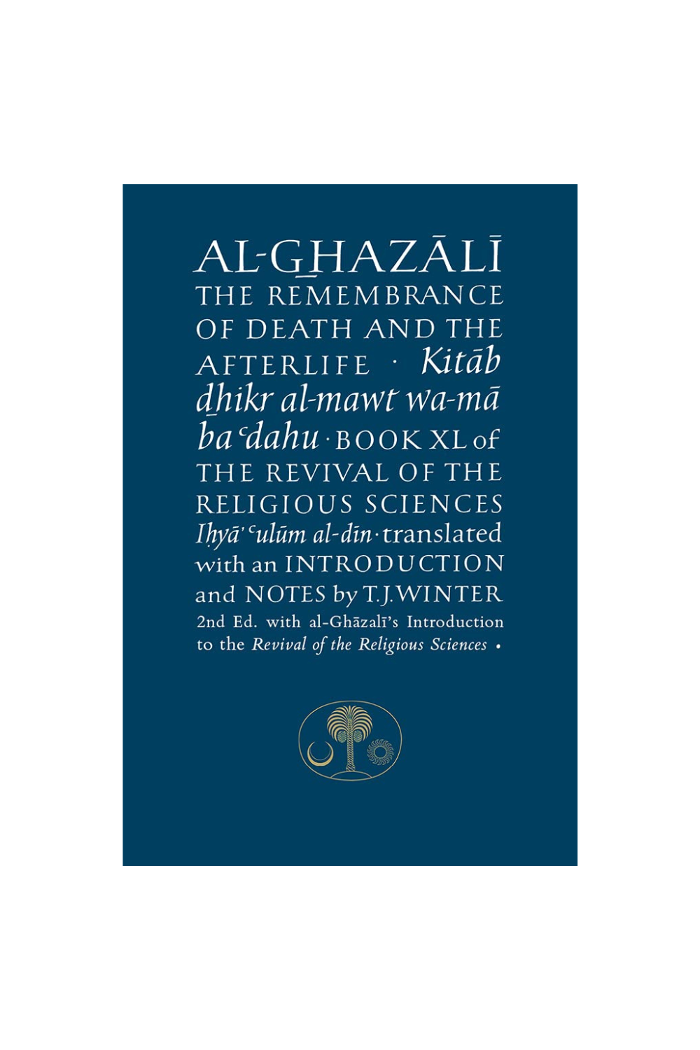 AL-Ghazali on the Remembrance of Death & the Afterlife