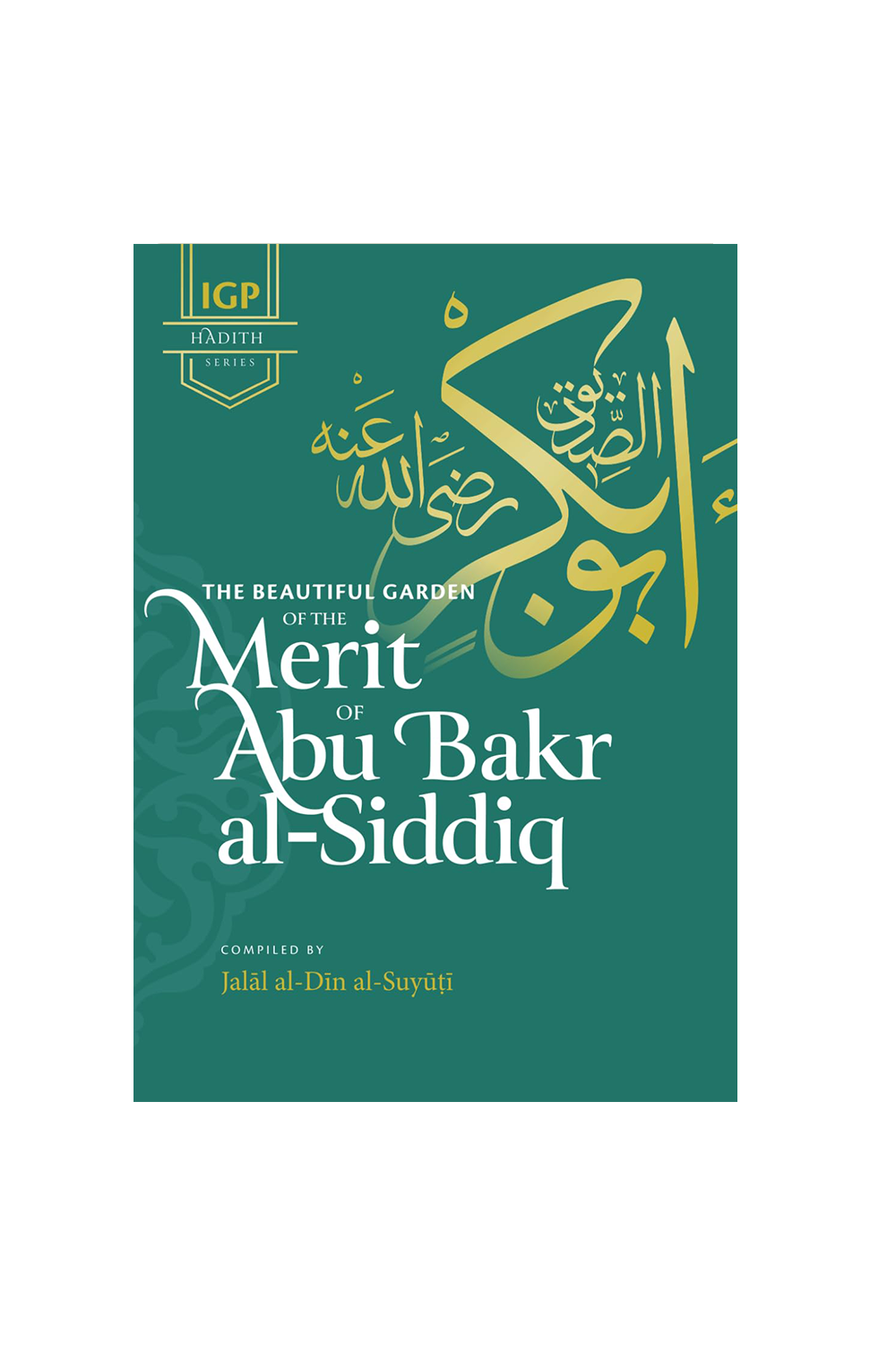 The Beautiful Garden of the Merit of Abu Bakr al-Siddiq رضي الله عنه