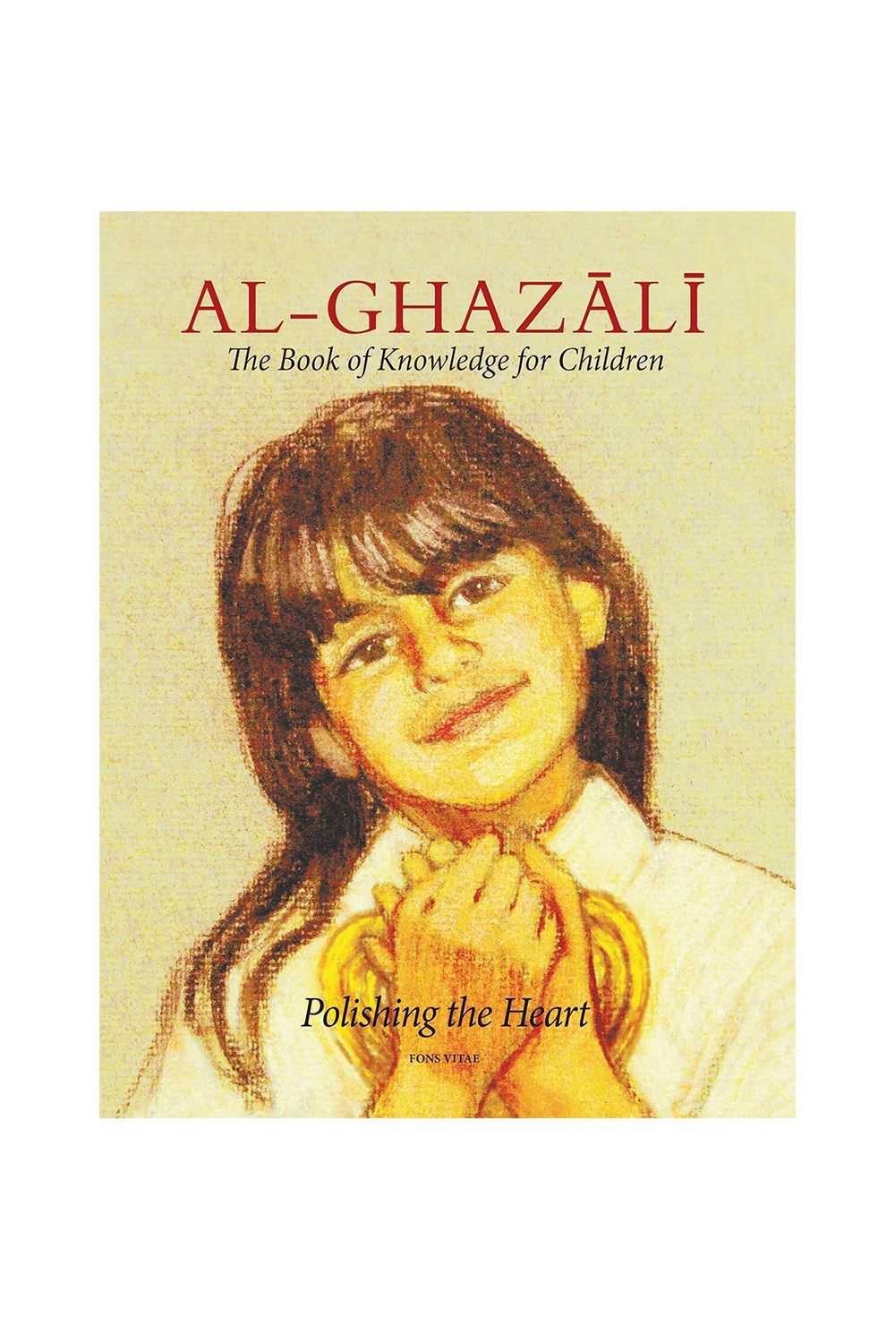 Imam Al-Ghazali: The Book of Knowledge for Children (Ghazali Children)