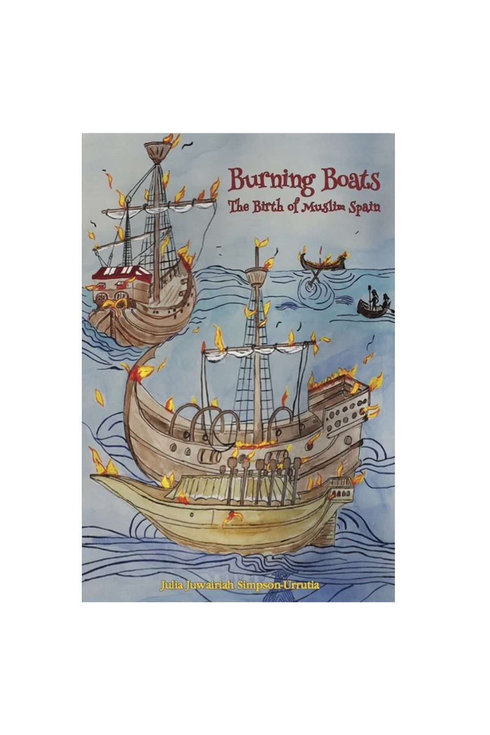 Burning Boats: The Birth of Muslim Spain