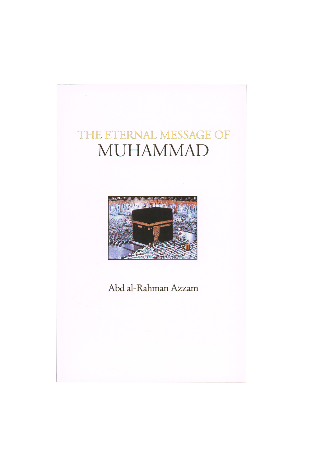The Eternal Message of Muhammad