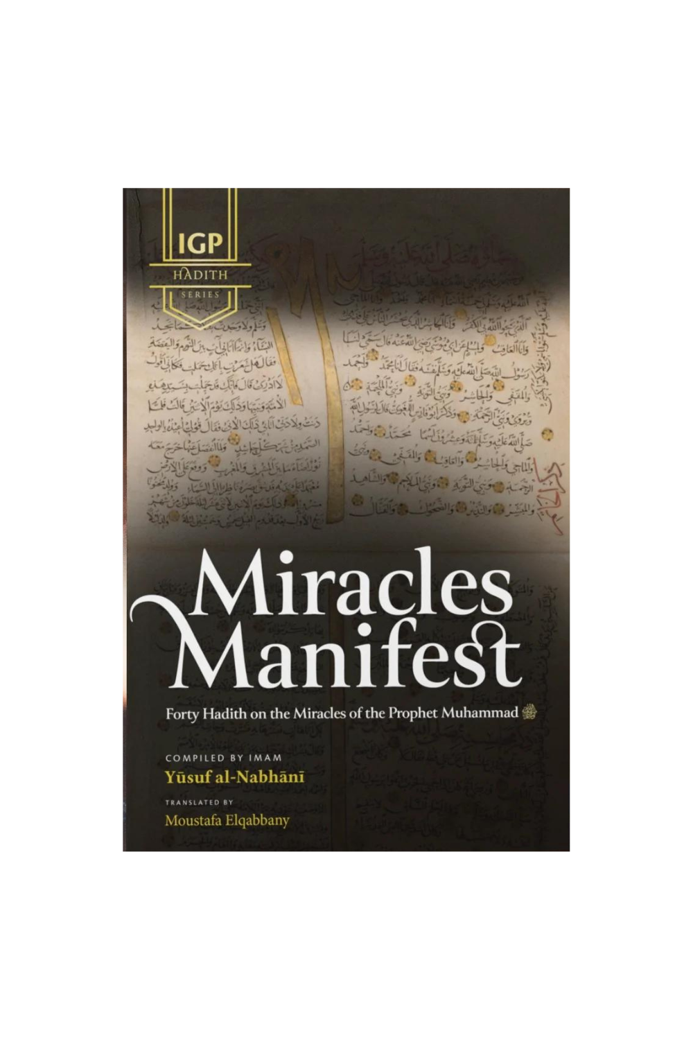 Miracles Manifest: 40 Hadith on the Miracles of the Prophet Muhammad ﷺ