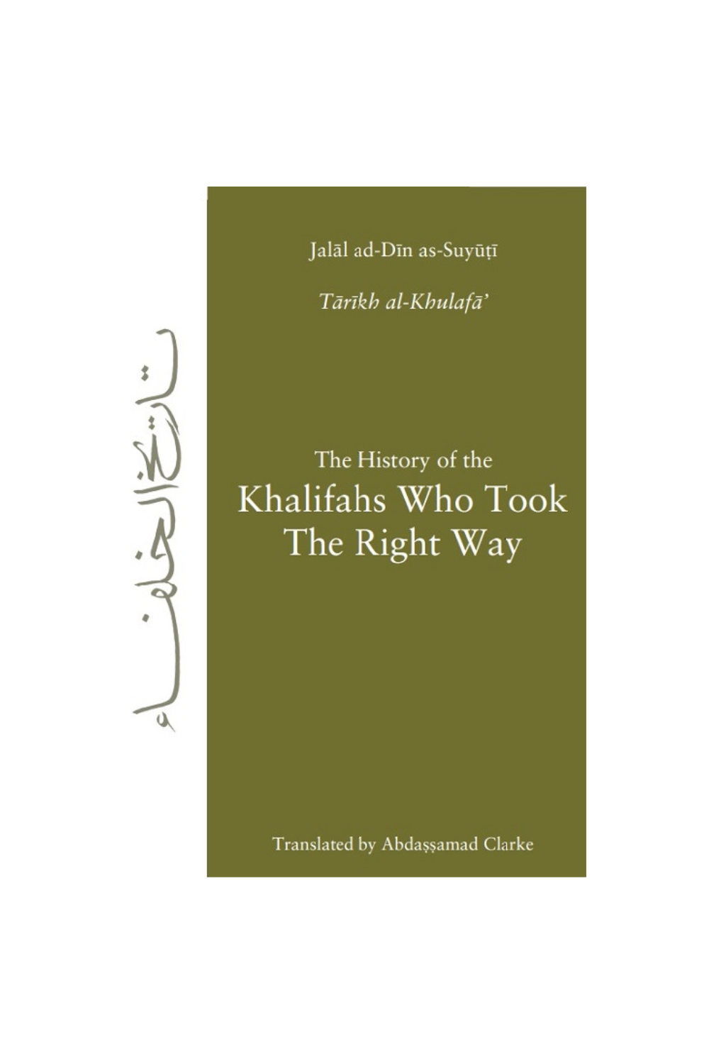 The History of the Khalifas Who Took The Right Way (Jalal ad-Din as-Suyuti)