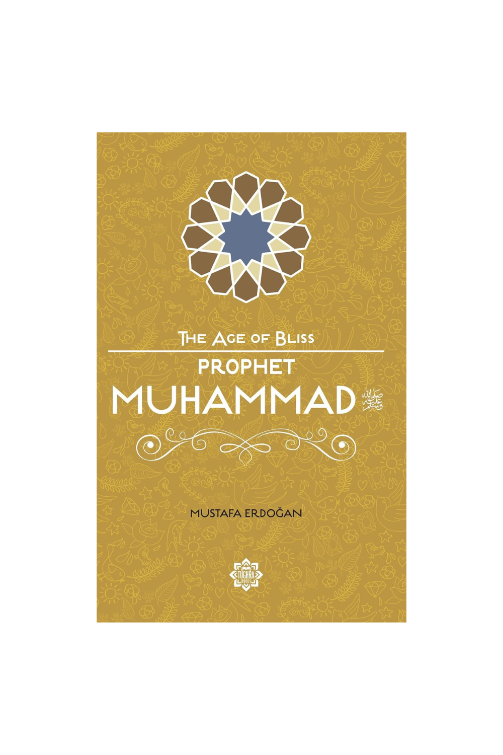 Prophet Muhammad: The Beloved Messenger of Allah (Age of Bliss)