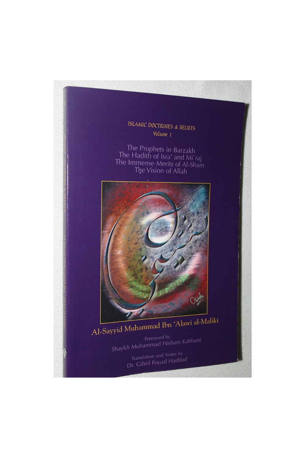 ISLAMIC DOCTRINES AND BELIEFS, VOL 1: THE PROPHETS IN BARZAKH; HADITH OF ISRA AND MIRAJ; IMMENSE MERITS OF SHAM; VISION OF ALLAH ﷻ