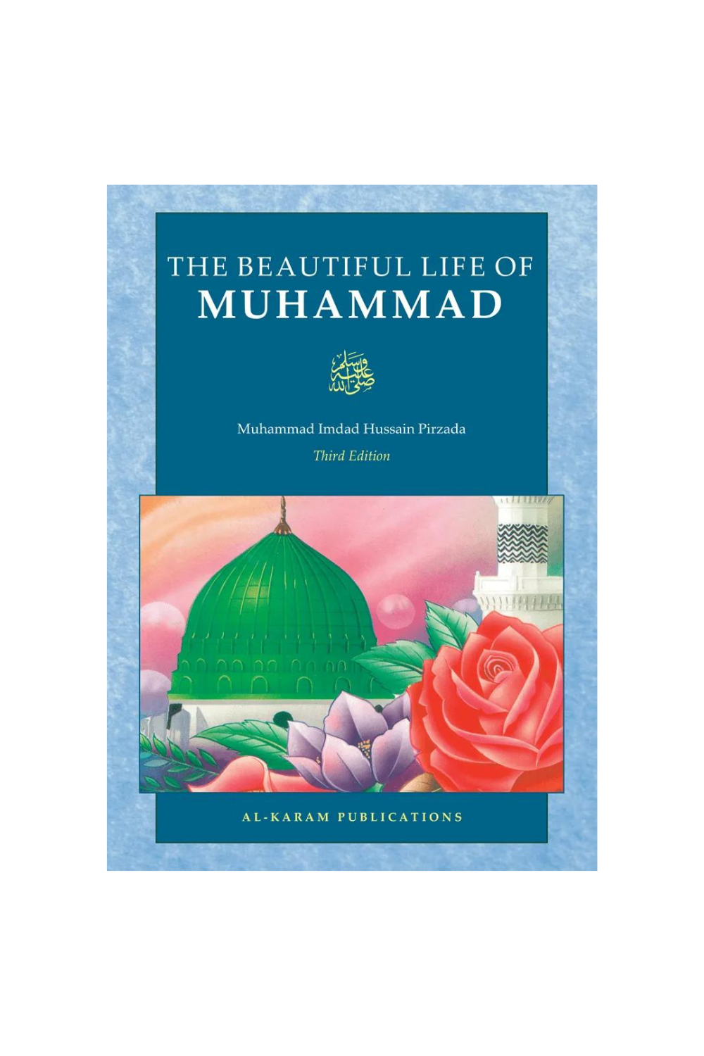 The Beautiful Life of Muhammad ﷺ