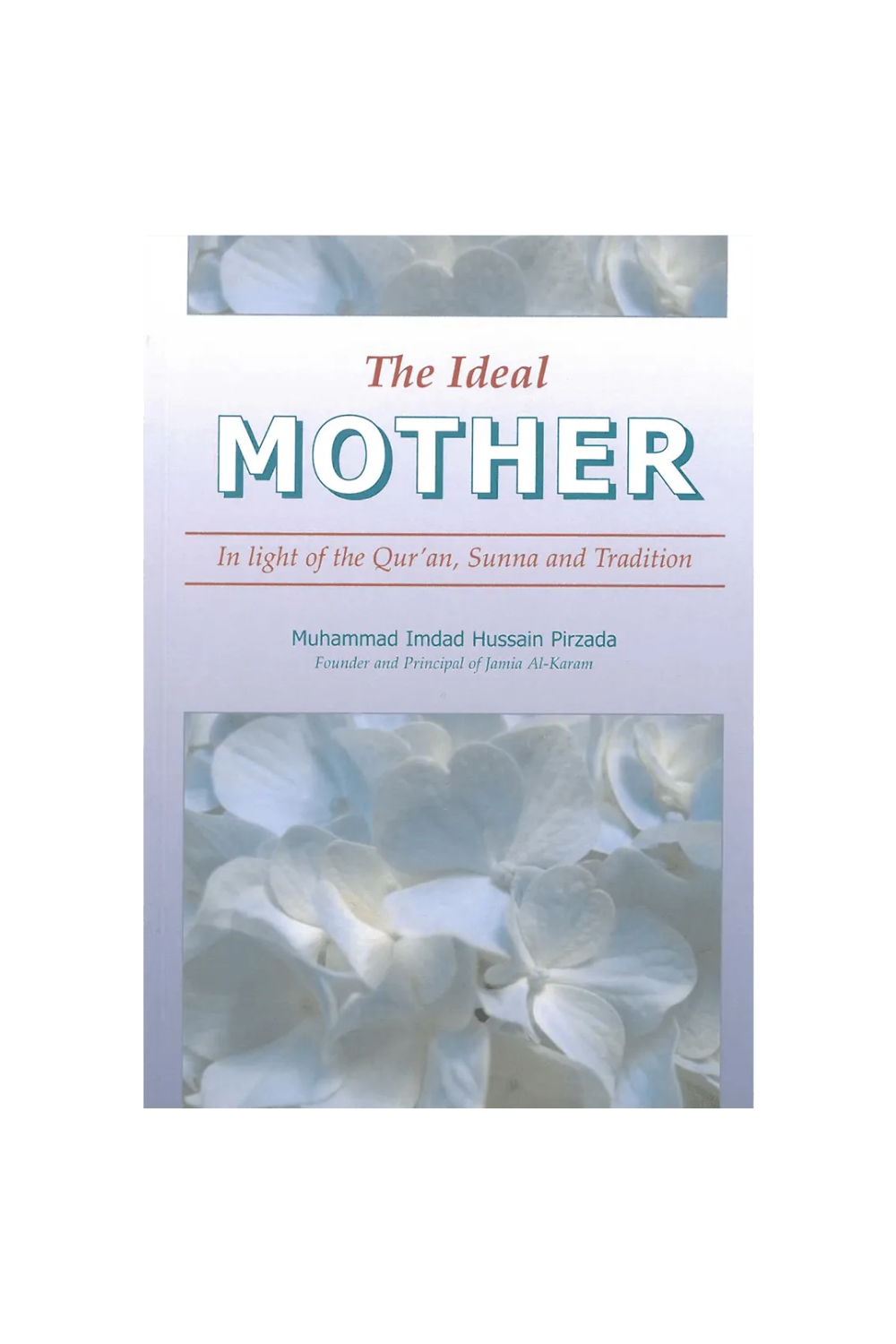 The Ideal Mother: In light of the Qur’an, Sunna and Tradition