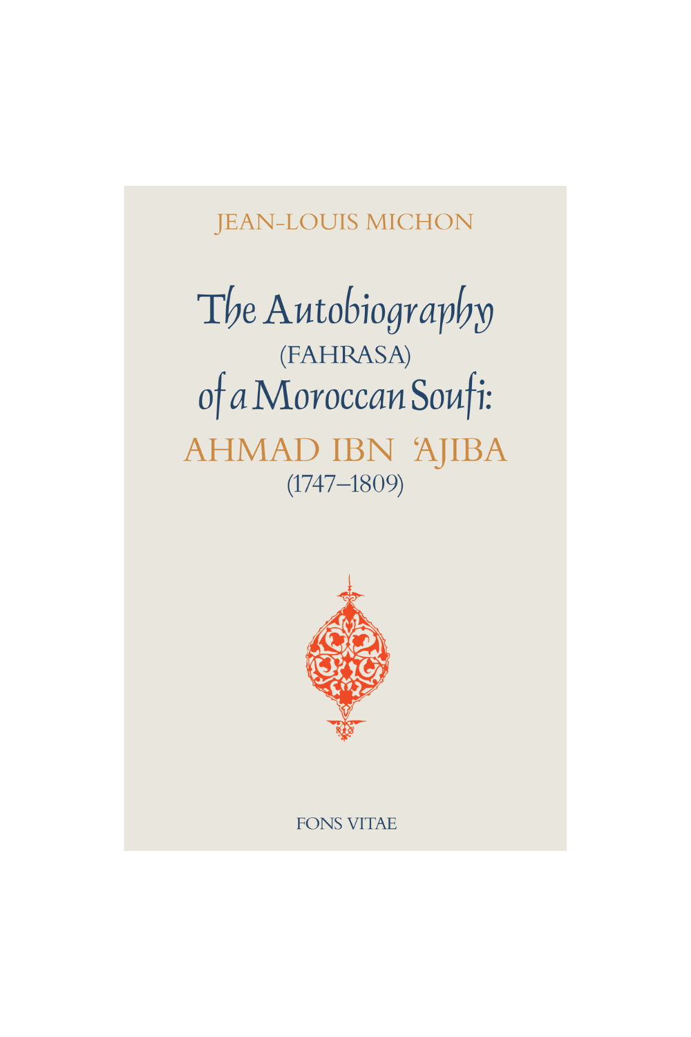 The Autobiography of a Moroccan Soufi: Ahmad Ibn’Ajiba