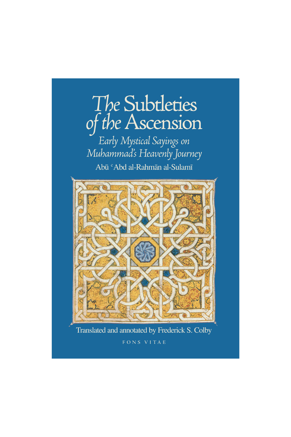 Subtleties of the Ascension, Early Mystical Sayings on Muhammad’s Heavenly Journey