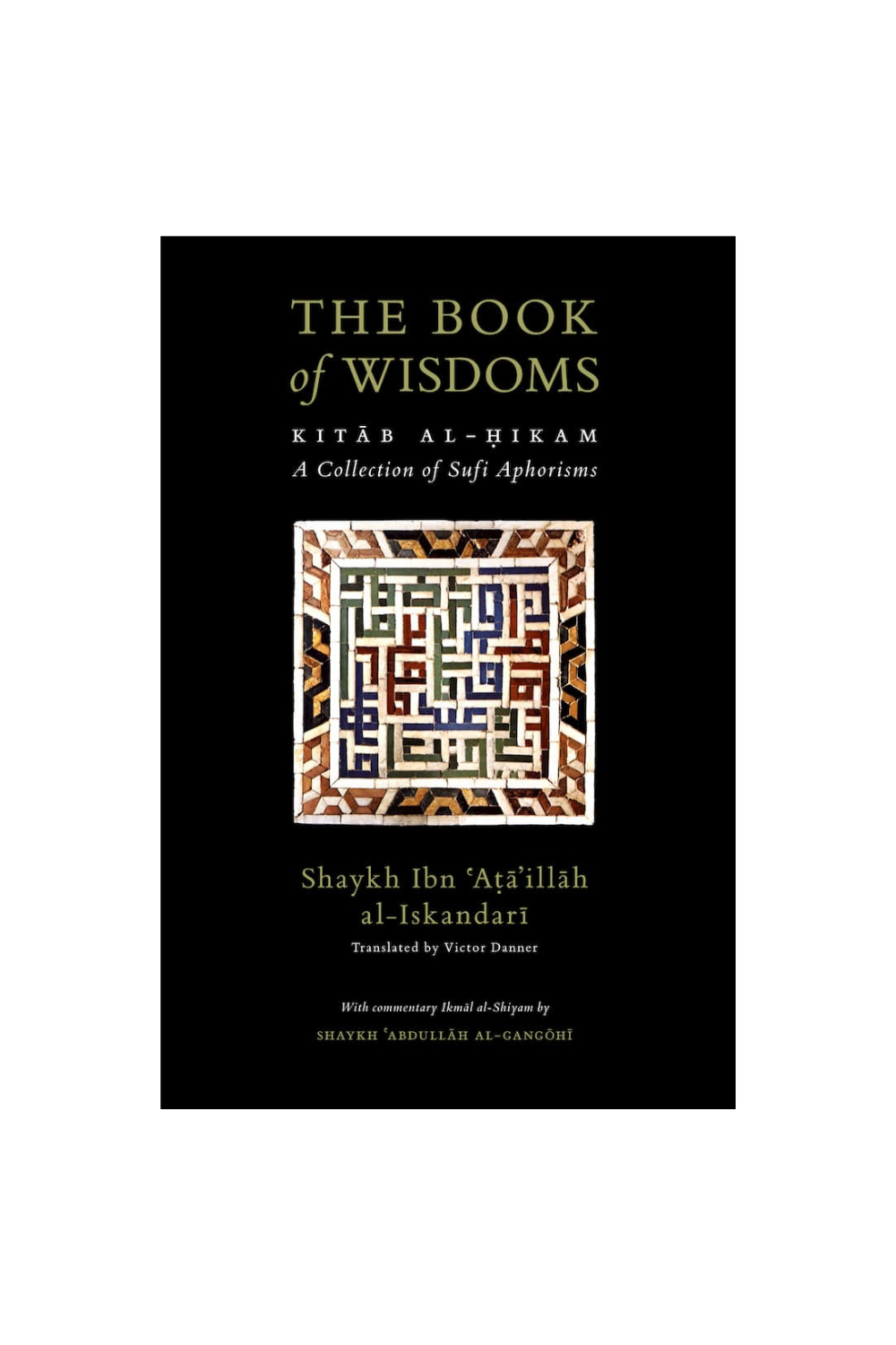 The Book of Wisdoms : Kitab al-Hikam with Ikmal al-Shiyam