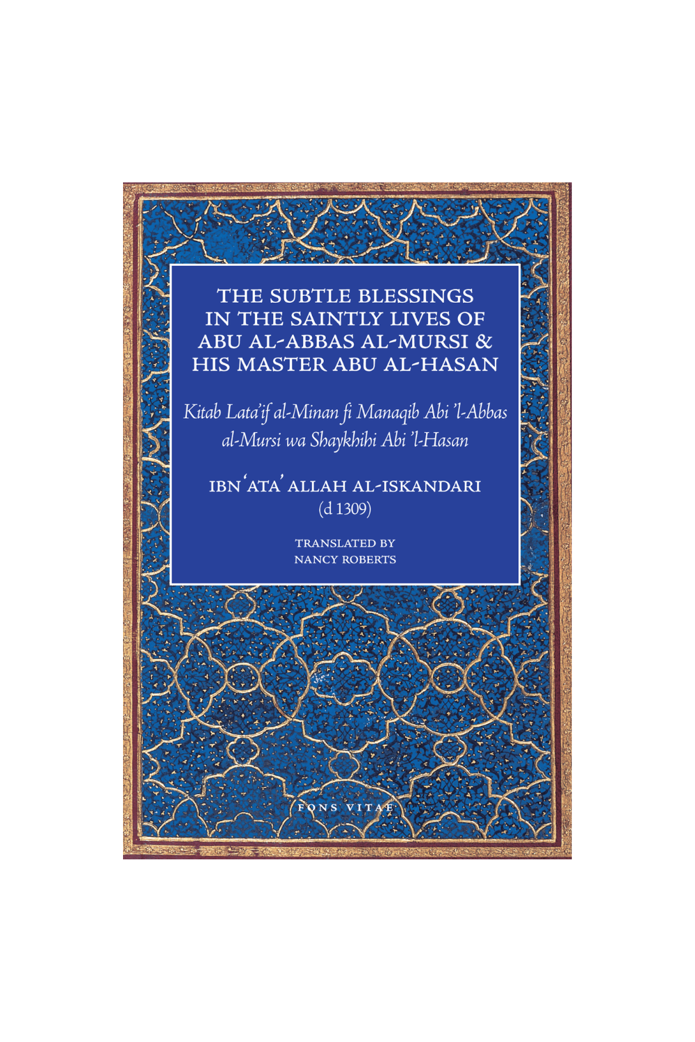 The Subtle Blessings in the Saintly Lives of Abu al-Abbas al-Mursi and His Master Abu al-Hasan