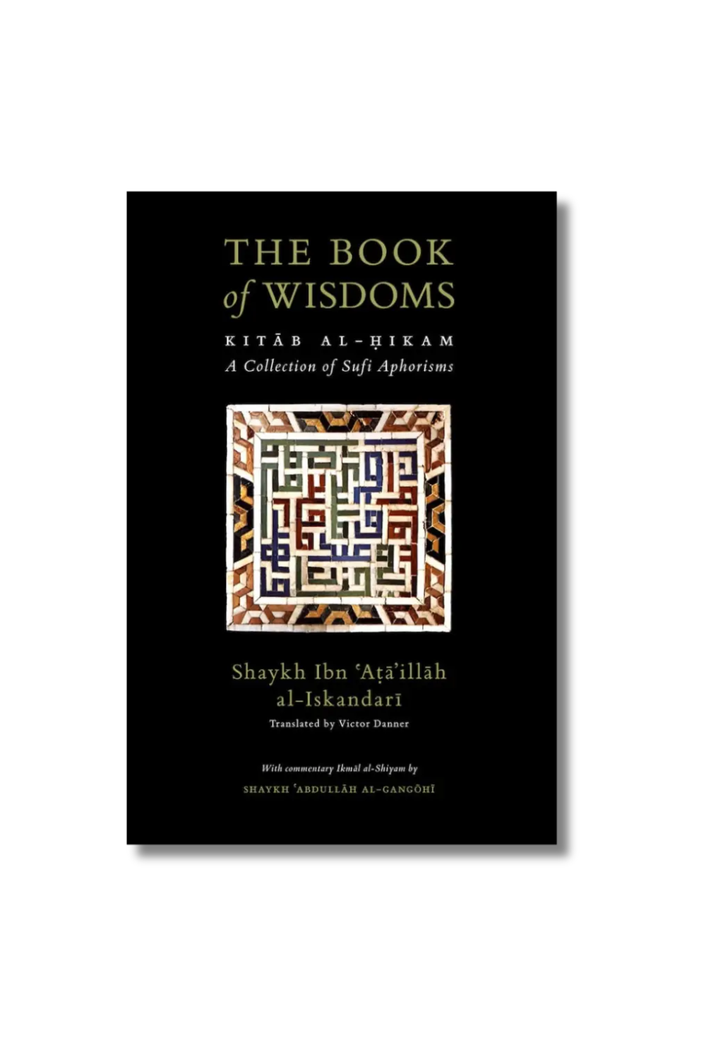 The Book Of Wisdoms [Kitab al-Hikam with Ikmal al-Shiyam]