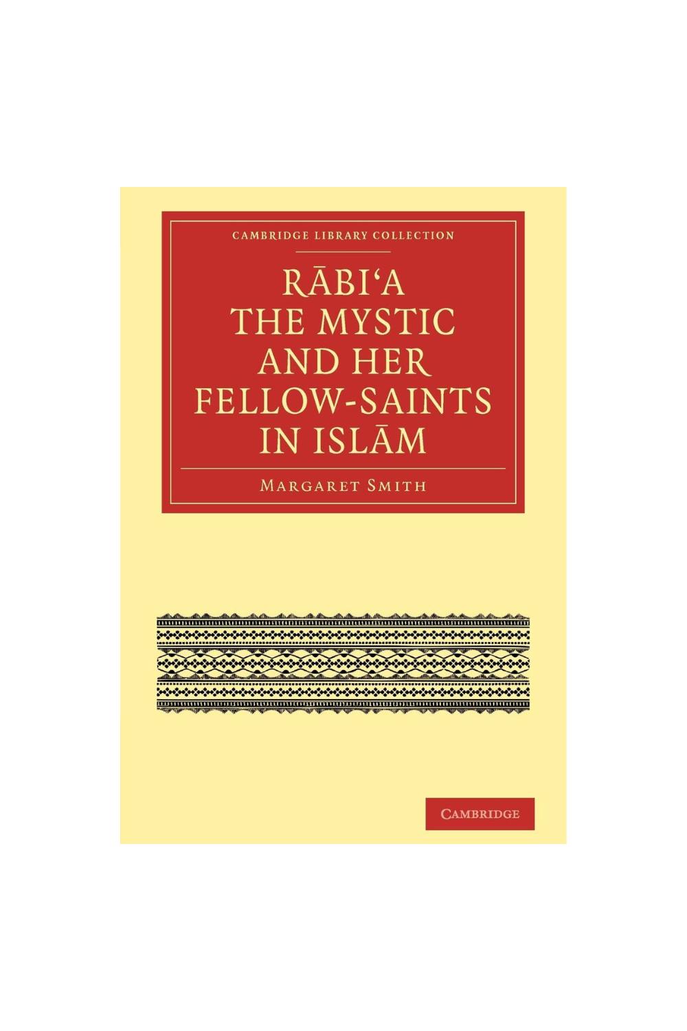 Rabi’a The Mystic and Her Fellow-Saints in Islam