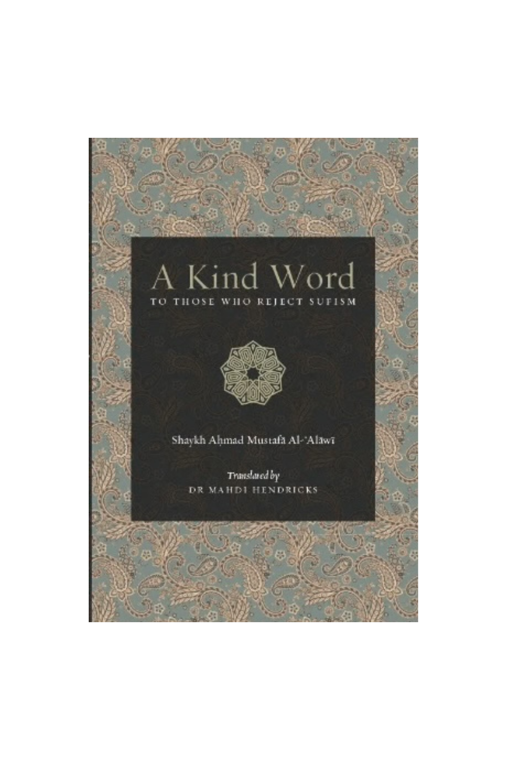 A Kind Word To Those Who Reject Sufism
