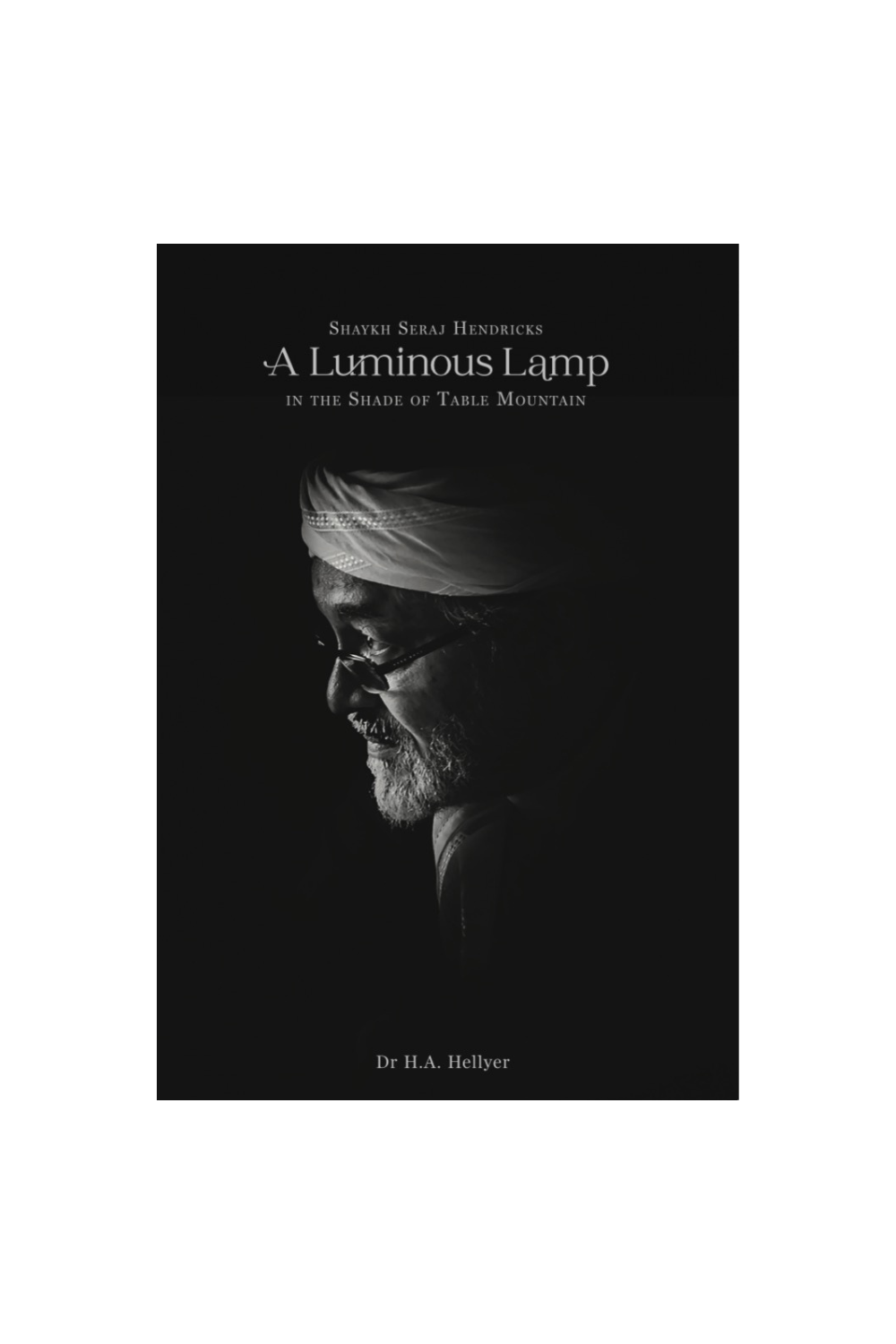 Shaykh Seraj Hendricks: A Luminous Lamp in the Shade of Table Mountain