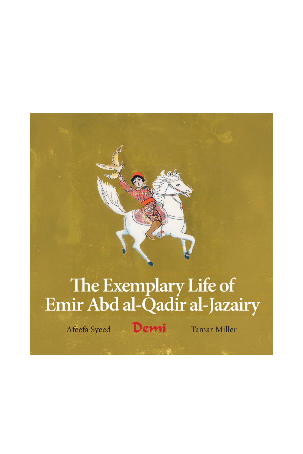 The Exemplary Life of Emir Abd al-Qadir al Jazairy