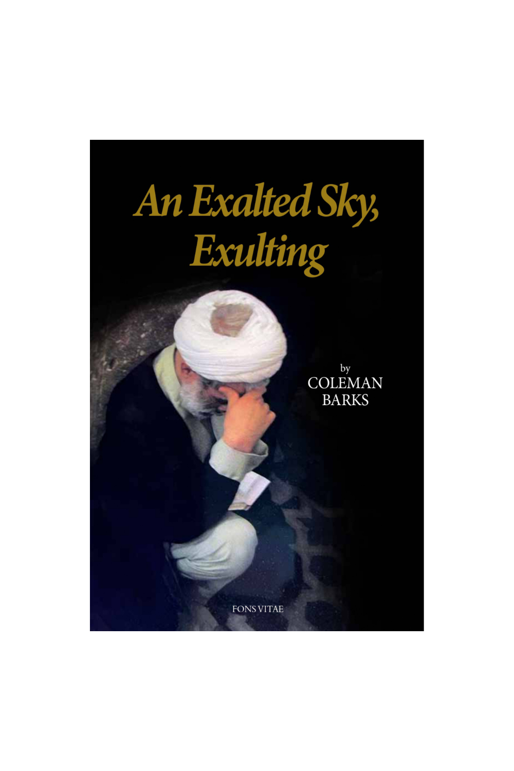 An Exalted Sky, Exulting: Rumi-inspired poems by Coleman Barks