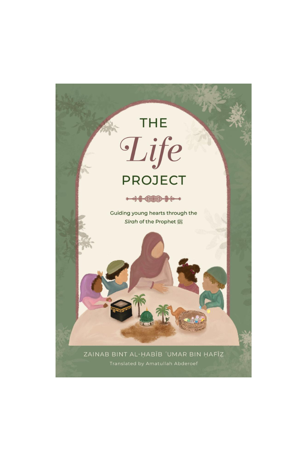 The Life Project - Guiding Young Hearts Through The Sirah of the Prophet ﷺ