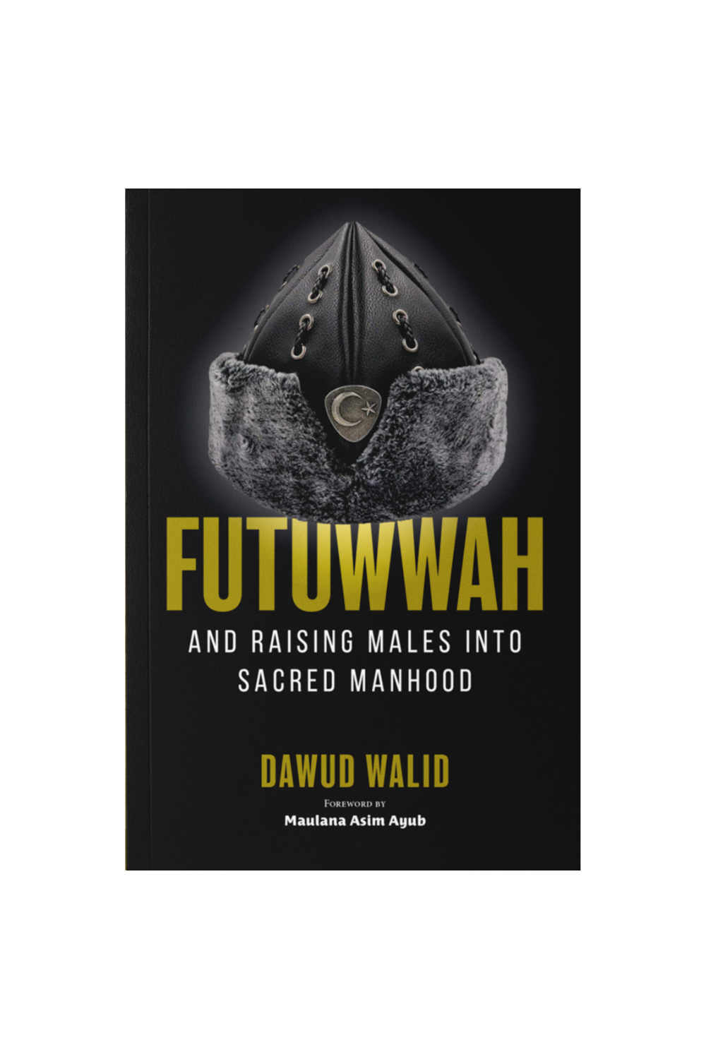 Futuwwah and Raising Males into Sacred Manhood