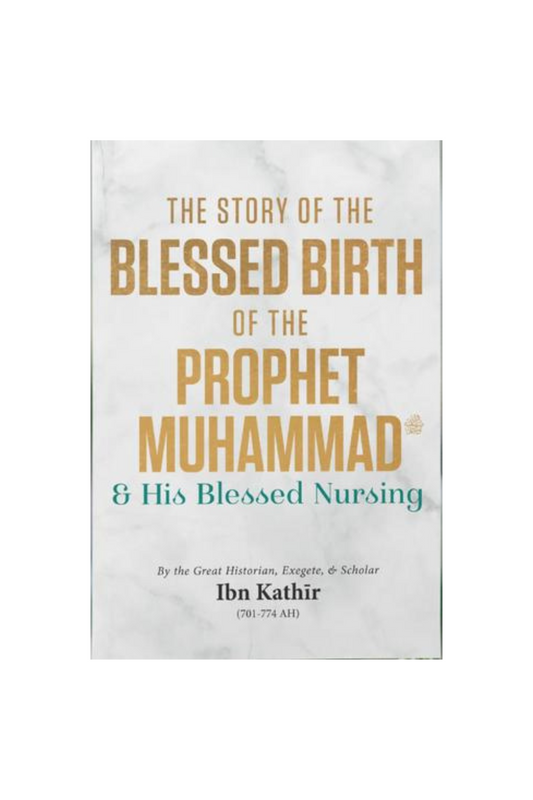 The Story of the Blessed Birth of the Prophet Muhammad ﷺ and his Blessed Nursing
