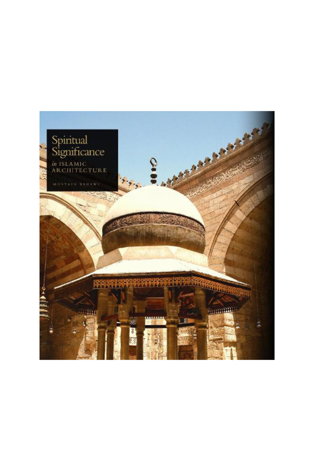 Spiritual Significance in Islamic Architecture