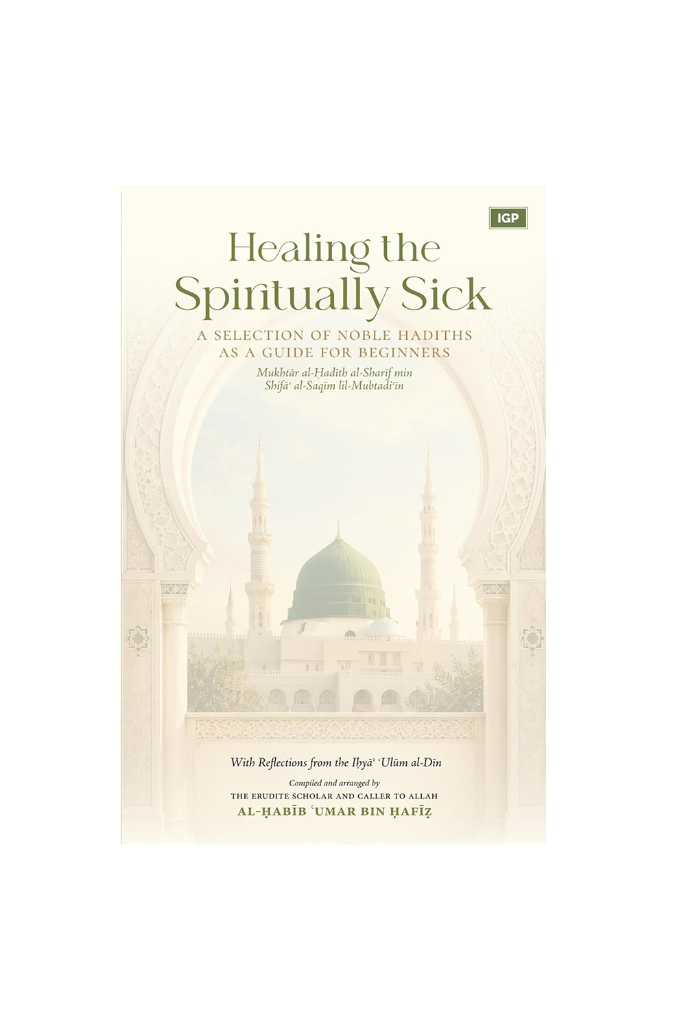 Healing the Spiritually Sick: A Selection of Noble Hadiths As a Guide for Beginners