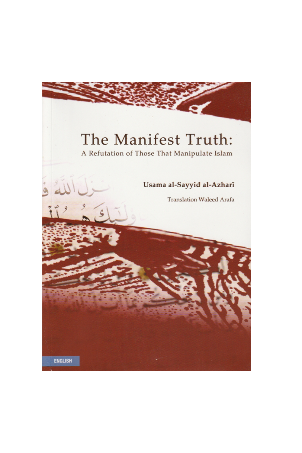 The manifest truth: a refutation of those that manipulate Islam