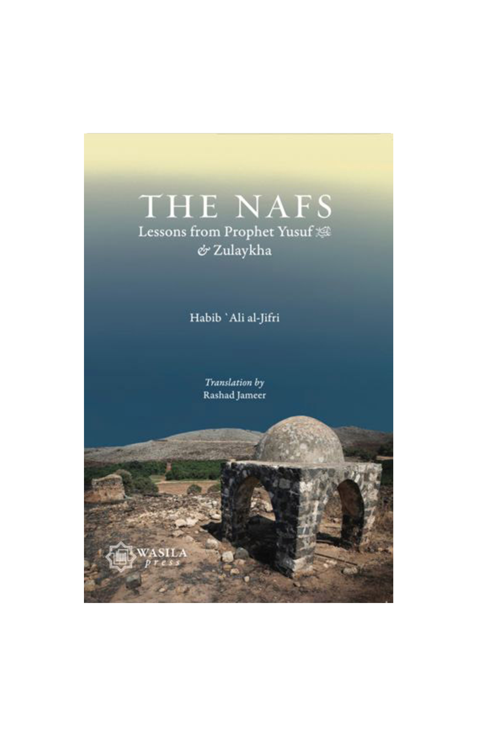 THE NAFS: LESSONS FROM YUSUF &amp; ZULAYKHA