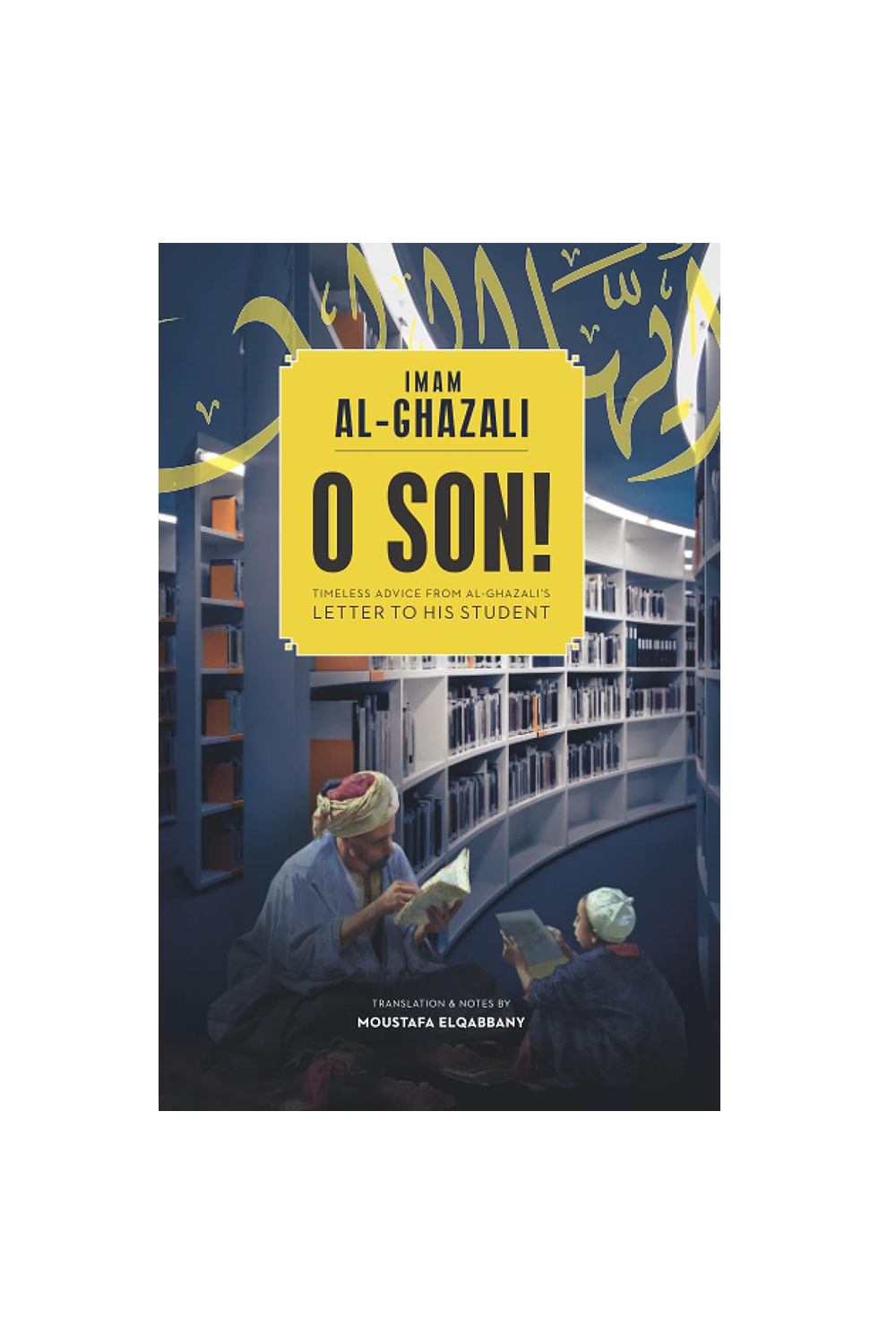 O Son! A Translation of Imam al-Ghazali&