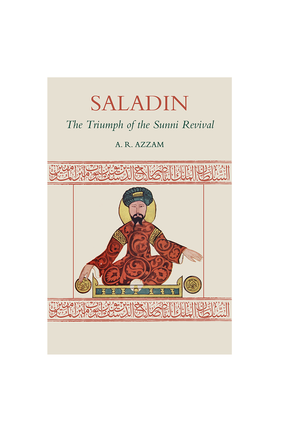 Saladin: The Triumph of the Sunni Revival