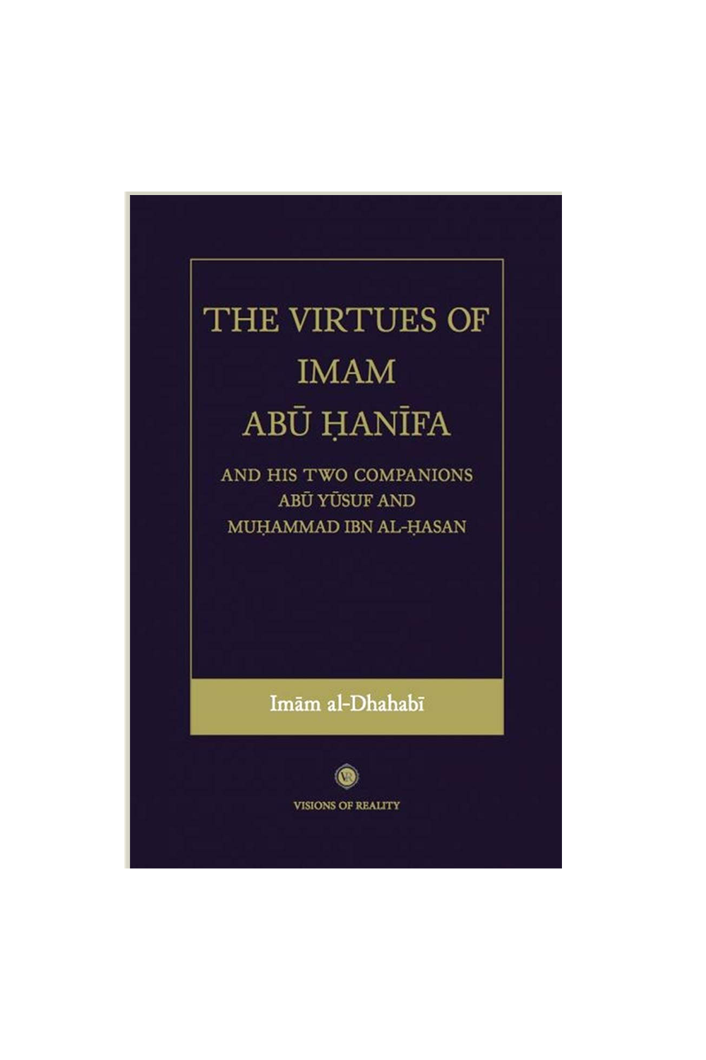 The Virtues of Abu Hanifa and His Two Companions
