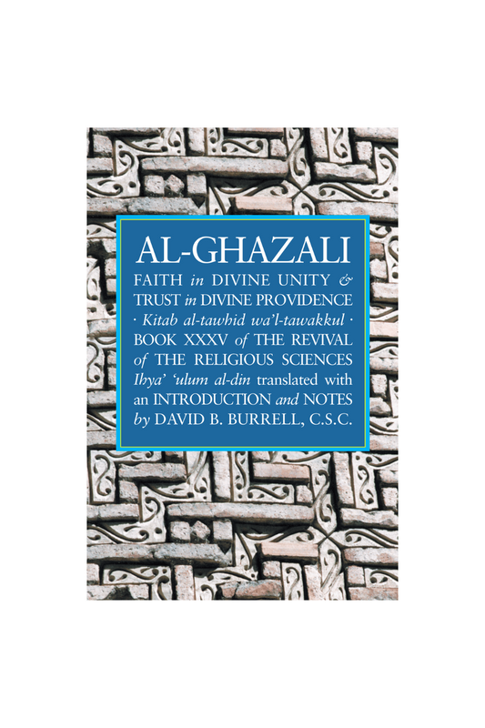 Al-Ghazali: Faith in Divine Unity and Trust in Divine Providence