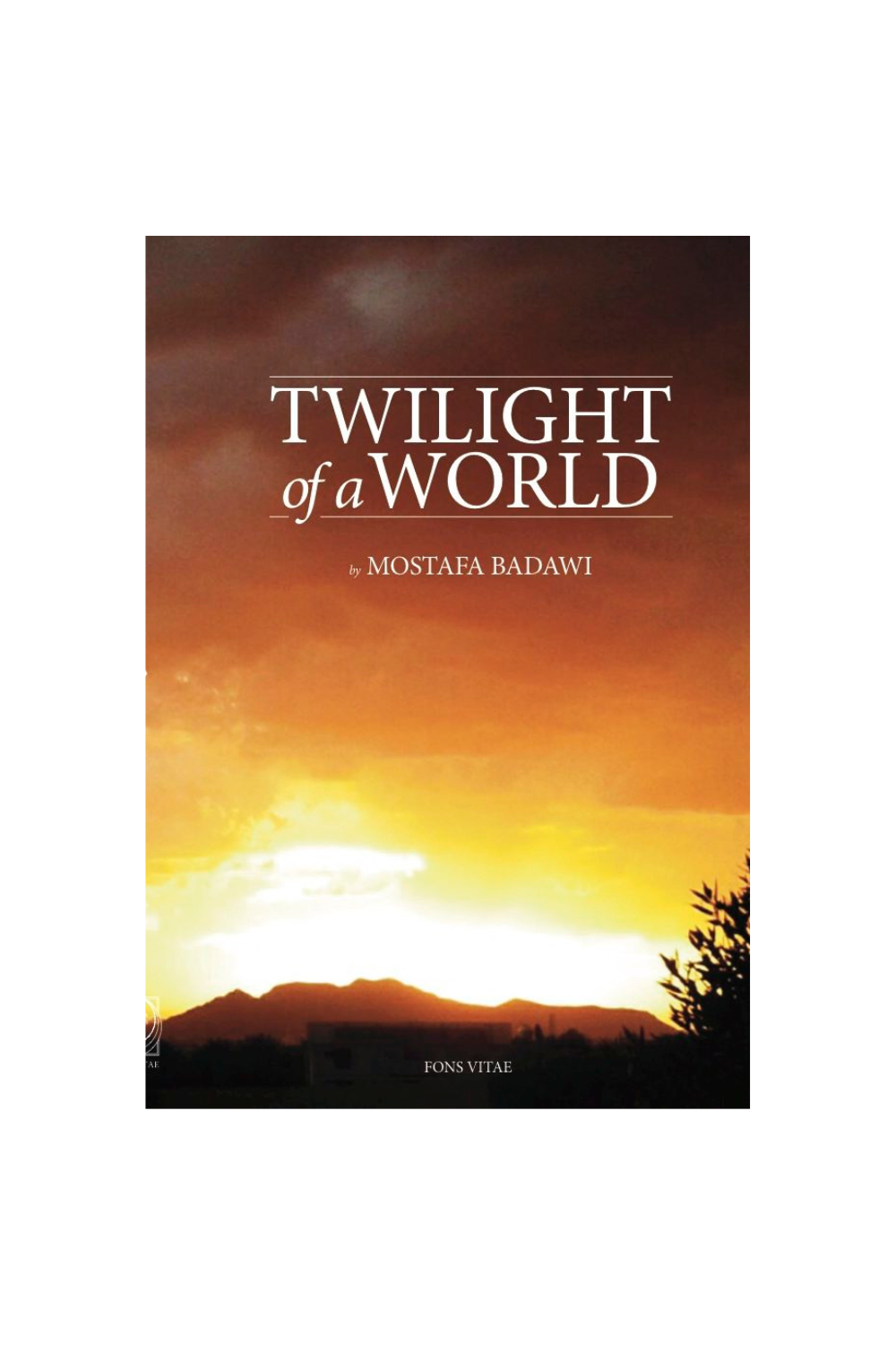 Twilight of a World – The Signs of the Times and the Approaches of the Hour According to Islam