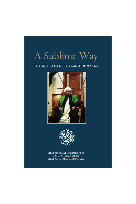 A Sublime Way – The Sufi Path of the Sages of Makka