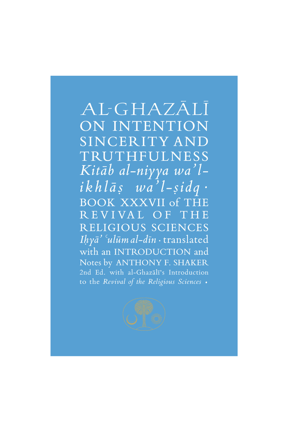 Al-Ghazali on Intention, Sincerity and Truthfulness