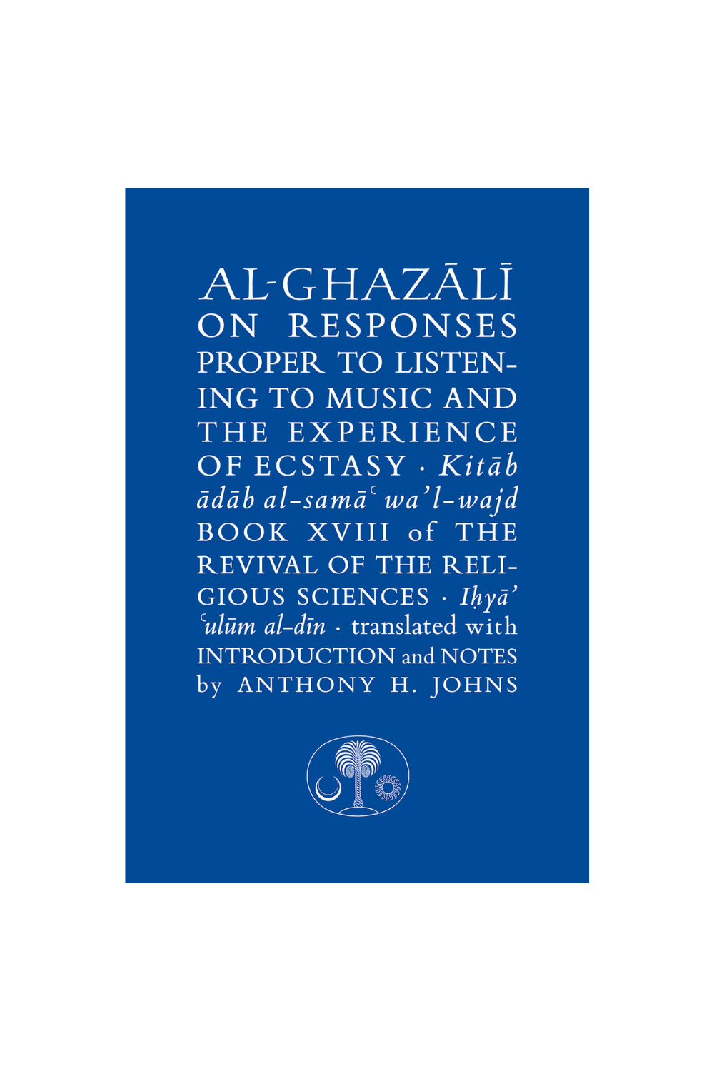 Al-Ghazali on Responses Proper to Listening to Music and the Experience of Ecstasy