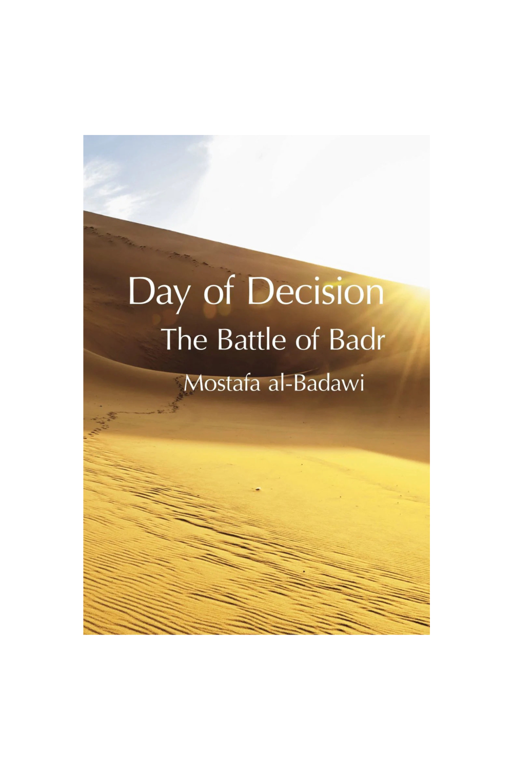 Day of Decision The Battle of Badr